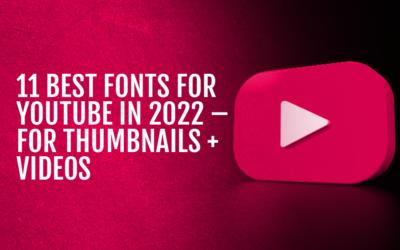 11 BEST FONTS FOR YOUTUBE IN 2022 – FOR THUMBNAILS + VIDEOS