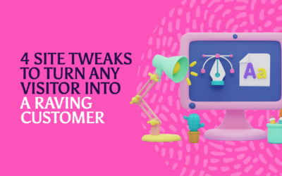 4 Site Tweaks That Will Turn Any Visitor Into A Raving Customer