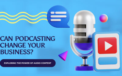 Can Podcasting Change Your Business? Exploring the Power of Audio Content